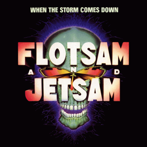 Flotsam And Jetsam : When the Storm Comes Down